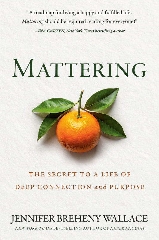 Mattering: The Secret to a Life of Deep Connection and Purpose book cover