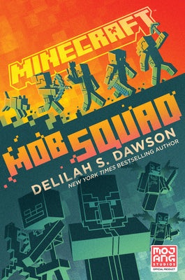 Minecraft: Mob Squad by Delilah S. Dawson