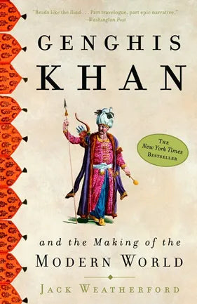 Genghis Khan and the Making of the Modern World – Jack Weatherford
