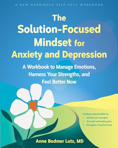 The Solution-Focused Mindset for Anxiety and Depression