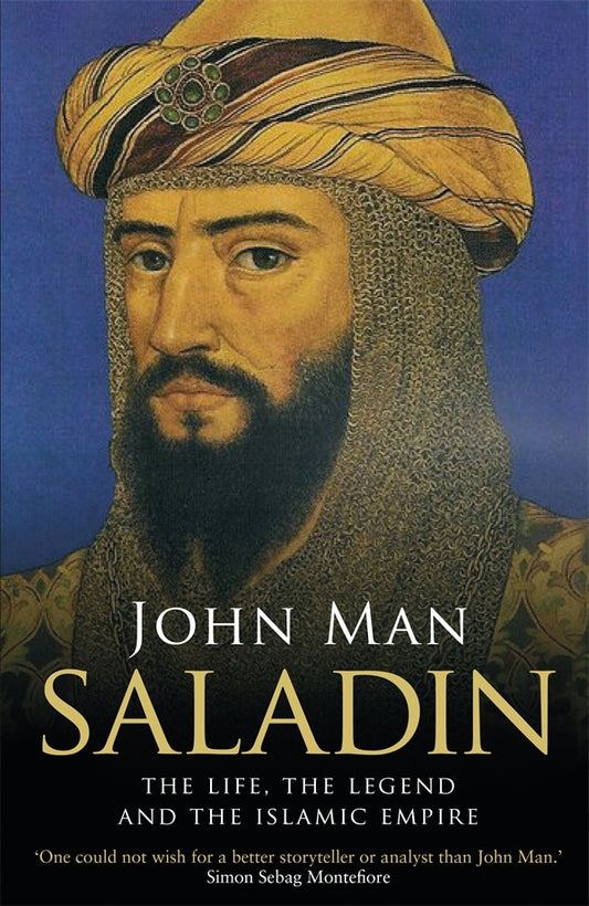 Saladin: The Life, the Legend and the Islamic Empire