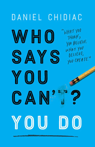 Who Says You Can’t? YOU DO by Daniel Chidiac
