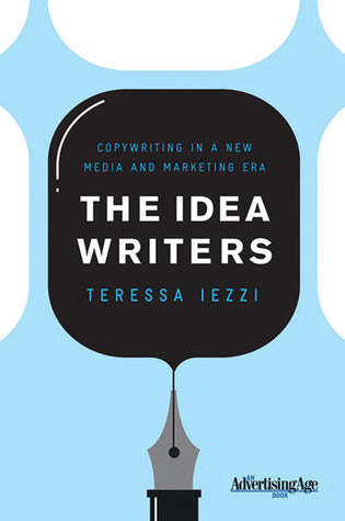 The Idea Writers: Copywriting in a New Media and Marketing Era