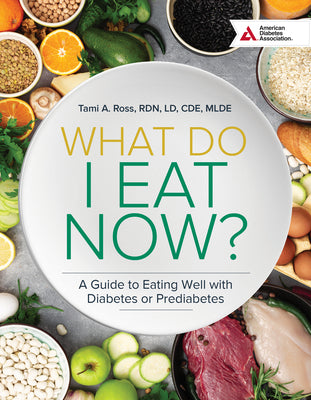 What Do I Eat Now? A Guide to Eating Well with Diabetes or Prediabetes book cover